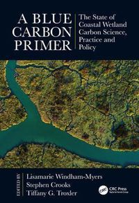 Cover image for A Blue Carbon Primer: The State of Coastal Wetland Carbon Science, Practice, and Policy