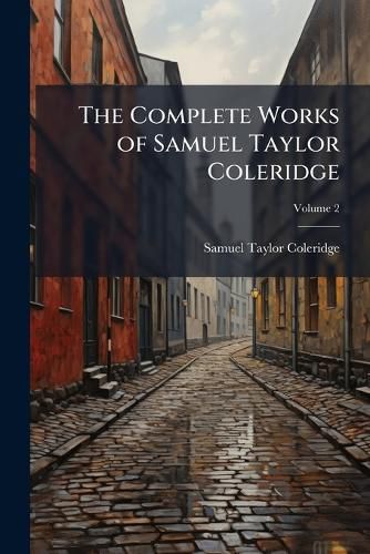 Cover image for The Complete Works of Samuel Taylor Coleridge