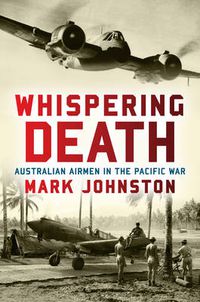 Cover image for Whispering Death: Australian airmen in the Pacific War