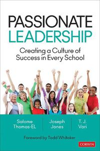 Cover image for Passionate Leadership: Creating a Culture of Success in Every School