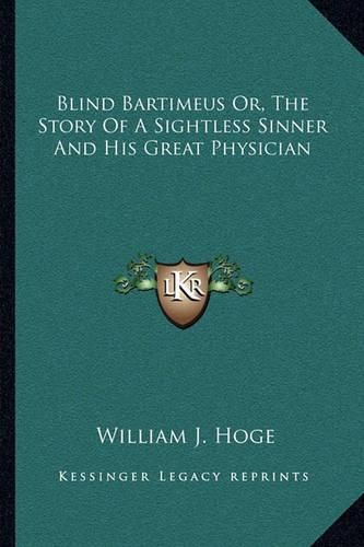 Cover image for Blind Bartimeus Or, the Story of a Sightless Sinner and His Great Physician