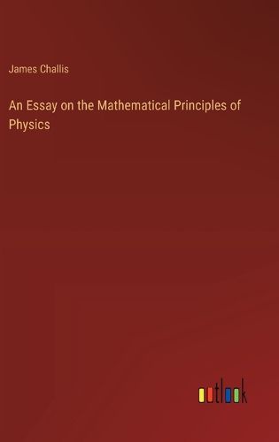 Cover image for An Essay on the Mathematical Principles of Physics