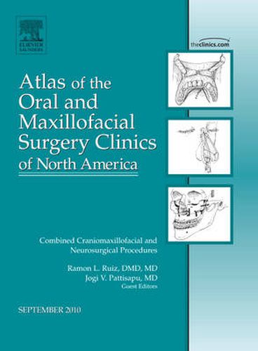 Cover image for Combined Craniomaxillofacial and Neurosurgical Procedures, An Issue of Atlas of the Oral and Maxillofacial Surgery Clinics