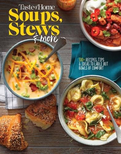 Cover image for Taste of Home Soups, Stews and More: Ladle Out 325+ Bowls of Comfort