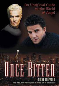 Cover image for Once Bitten: An Unofficial Guide to the World of Angel