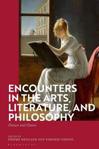 Cover image for Encounters in the Arts, Literature, and Philosophy: Chance and Choice