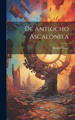 Cover image for De Antiocho Ascalonita