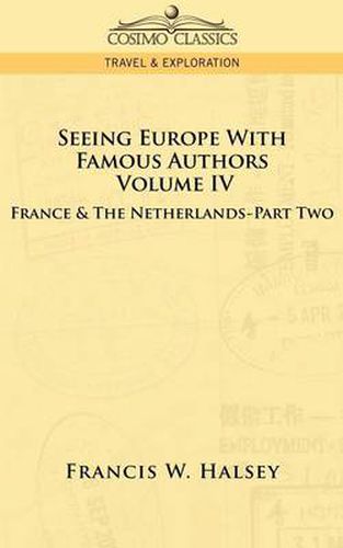 Cover image for Seeing Europe with Famous Authors: Volume IV - France and the Netherlands-Part Two
