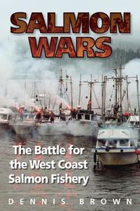Cover image for Salmon Wars: The Battle for the West Coast Salmon Fishery