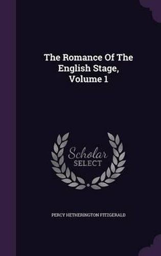 The Romance of the English Stage, Volume 1