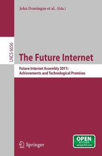 Cover image for The Future Internet: Future Internet Assembly 2011: Achievements and Technological Promises