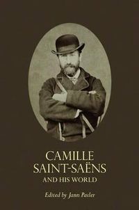 Cover image for Camille Saint-Saens and His World