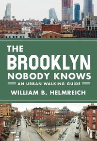 Cover image for The Brooklyn Nobody Knows: An Urban Walking Guide