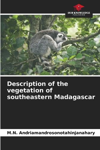 Cover image for Description of the vegetation of southeastern Madagascar