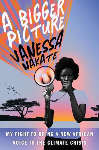 Cover image for A Bigger Picture: My Fight to Bring a New African Voice to the Climate Crisis