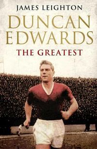 Cover image for Duncan Edwards: The Greatest