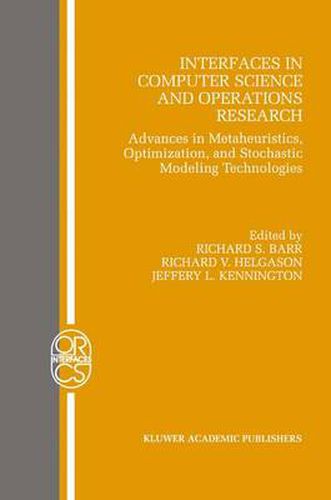 Interfaces in Computer Science and Operations Research: Advances in Metaheuristics, Optimization, and Stochastic Modeling Technologies