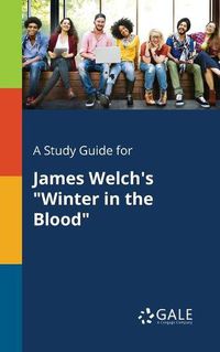 Cover image for A Study Guide for James Welch's Winter in the Blood