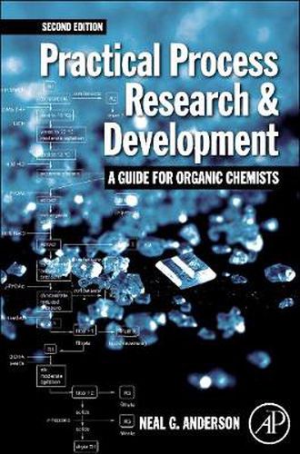 Cover image for Practical Process Research and Development - A guide for Organic Chemists