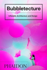 Cover image for Bubbletecture: Inflatable Architecture and Design