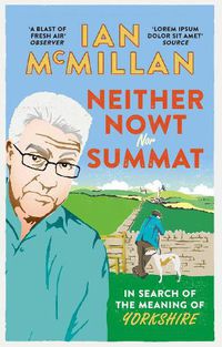 Cover image for Neither Nowt Nor Summat: In search of the meaning of Yorkshire