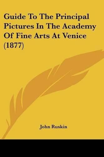 Cover image for Guide to the Principal Pictures in the Academy of Fine Arts at Venice (1877)