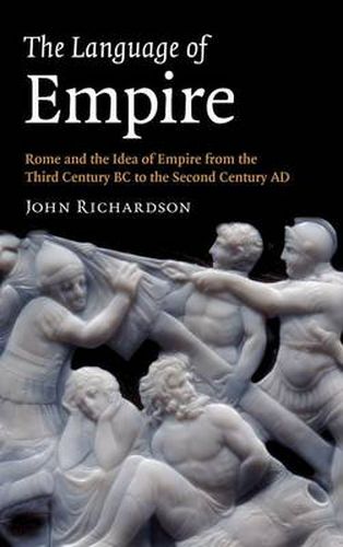 Cover image for The Language of Empire: Rome and the Idea of Empire from the Third Century BC to the Second Century AD