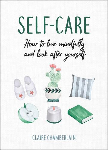 Cover image for Self-Care: How to Live Mindfully and Look After Yourself