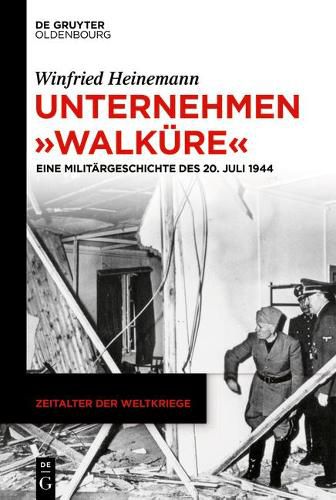 Cover image for Unternehmen Walkure: Eine Militargeschichte Des 20. Juli 1944