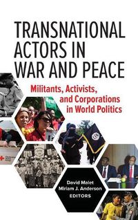 Cover image for Transnational Actors in War and Peace: Militants, Activists, and Corporations in World Politics