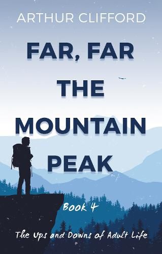 Cover image for Far, Far the Mountain Peak: Book 4: The Ups and Downs of Adult Life