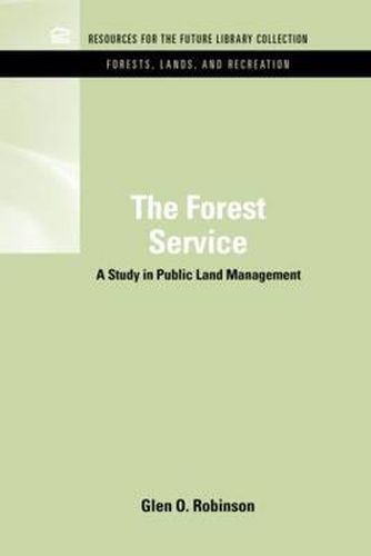 Cover image for The Forest Service: A Study in Public Land Management