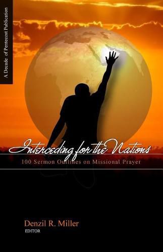 Cover image for Interceding for the Nations: 100 Sermon Outlines on Missional Prayer