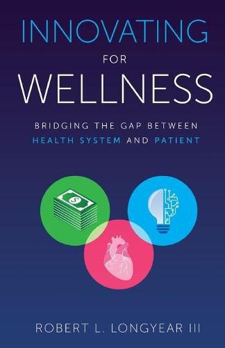 Cover image for Innovating for Wellness: Bridging the Gap between Health System and Patient