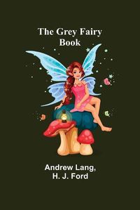 Cover image for The Grey Fairy Book