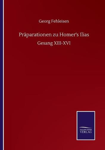 Cover image for Praparationen zu Homer's Ilias: Gesang XIII-XVI