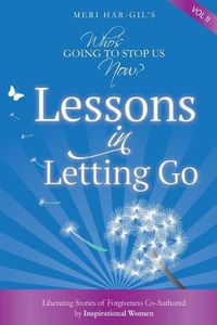 Cover image for Who's Going To Stop Us Now? Lessons In Letting Go