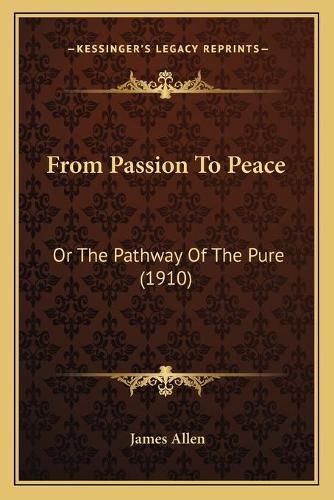 From Passion to Peace: Or the Pathway of the Pure (1910)