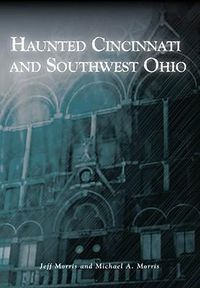 Cover image for Cincinnati and Southwest Ohio' s Haunted Memories