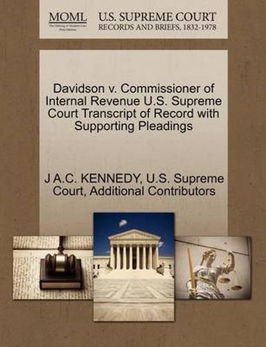 Cover image for Davidson V. Commissioner of Internal Revenue U.S. Supreme Court Transcript of Record with Supporting Pleadings