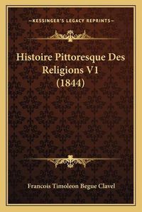 Cover image for Histoire Pittoresque Des Religions V1 (1844)