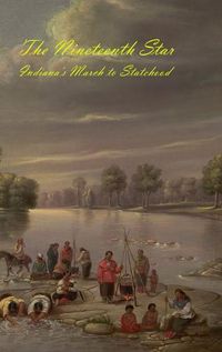 Cover image for The Nineteenth Star: Indiana's March to Statehood