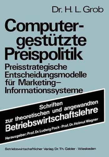 Cover image for Computergestutzte Preispolitik: Preisstrategische Entscheidungsmodelle Fur Marketing-Informationssysteme