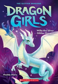 Cover image for Willa the Silver Glitter Dragon (Dragon Girls #2)