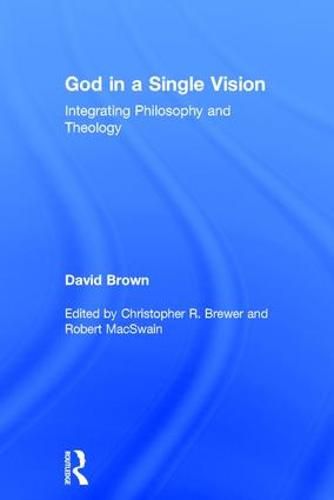 Cover image for God in a Single Vision: Integrating Philosophy and Theology