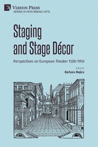 Cover image for Staging and Stage Decor: Perspectives on European Theater 1500-1950