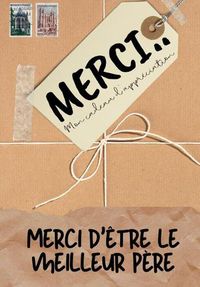 Cover image for Merci D'etre Le Meilleur Pere: Mon cadeau d'appreciation: Livre-cadeau en couleurs Questions guidees 6,61 x 9,61 pouces