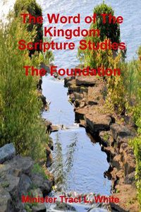 Cover image for The Word of the Kingdom Scripture Studies the Foundation