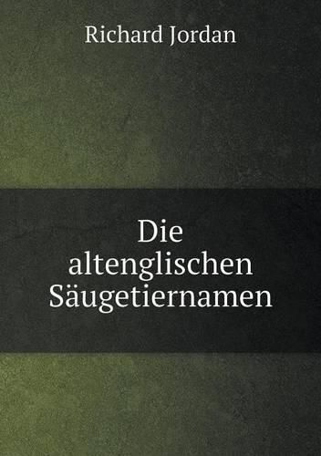 Die altenglischen Saugetiernamen