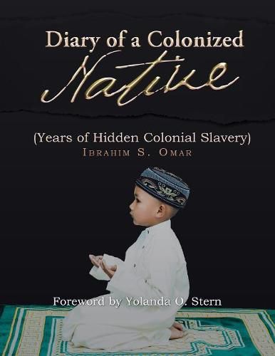 Cover image for Diary of a Colonized Native: (Years of Hidden Colonial Slavery)